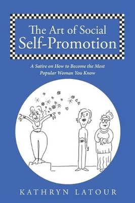 The Art of Social Self-Promotion: A Satire on How to Become the Most Popular Wom