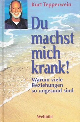 Du machst mich krank - K. Tepperwein [Gebundene Ausgabe, Weltbild]