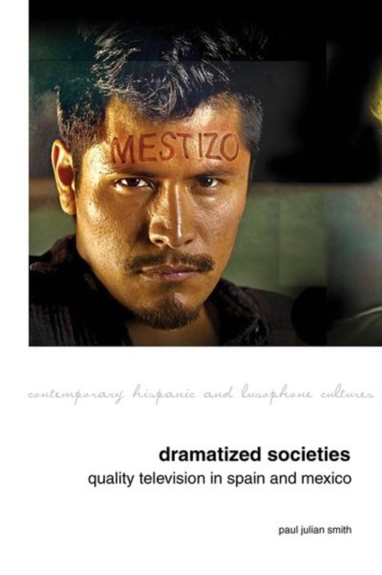 Dramatized Societies: Quality Television in by Paul Julian Smith PAPERBACK