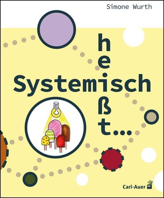 Systemisch heißt ..., Simone Wurth
