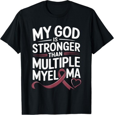 My God Is Stronger Than Multiple Myeloma T-Shirt