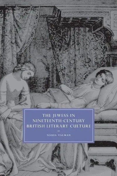 Nadia Valman (U. A.) | The Jewess In Nineteenth-Century British Literary Culture-image