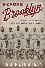 Before Brooklyn: The Unsung Heroes Who Helped Break Baseball's Color Barrier (Ha