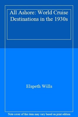 All Ashore: World Cruise Destinations in the 1930s,Elspeth Wills