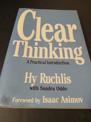 1990 Clear Thinking: Practical Intro by Ruchlis & Oddo - Foreword by Asimov NICE