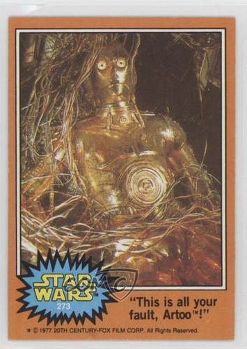 1977 Topps Star Wars #273 "This is all your fault, Artoo!" — Raw