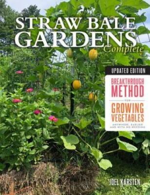 Straw Bale Gardens Complete, Updated Edition: Breakthrough Method for Gro - GOOD