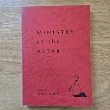 Ministry at the Altar 1980 Rev Peter J Elliott Editor Catholic Liturgical Manual