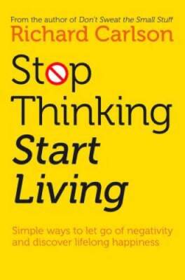 Stop Thinking, Start Living: Discover Lifelong Happiness - ACCEPTABLE