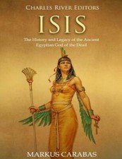 Isis: The History And Legacy Of The Ancient Egyptian God Of The Dead
