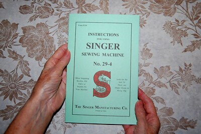 Instruction Manual for Using Singer 29-4 Sewing Machine (and for Other Class 29)