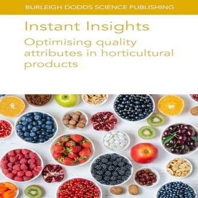 Instant Insights Optimising quality attributes in horticultural p