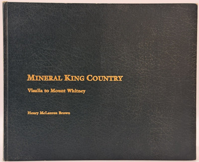 Mineral King Country Visalia to Mount Whitney by Henry M Brown SIGNED 1st Ed.