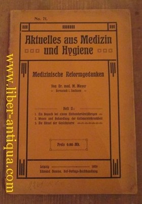Medizinische Reformsgedanken von Dr.med. M. Meyer; Aktuelles aus Medizin und Hyg
