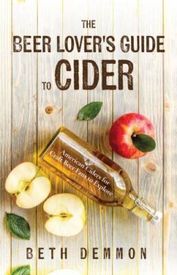 The Beer Lover's Guide to Cider: American Ci- Beth Demmon, 1684812402, paperback
