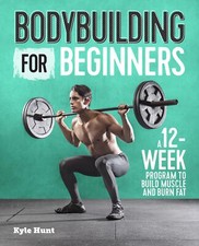 Image of Bodybuilding For Beginners A 12-Week Program to Build Muscle and Burn Fat the Ne