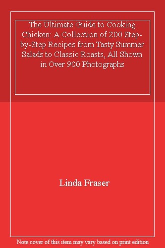 The Ultimate Guide to Cooking Chicken: A Collection of 200 Step-