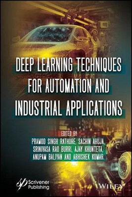 Deep Learning Techniques for Automation and Industrial Applications by Pramod Si