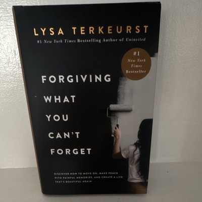 Forgiving What You Can't Forget by Lysa TerKeurst Hardcover Christian Life