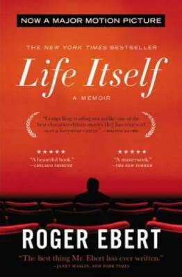 Life Itself: A Memoir - Paperback By Ebert, Roger - GOOD
