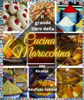 Il Grande Libro Della Cucina Marocchina: 350 Ricette Semplici E Facili: Tajine,