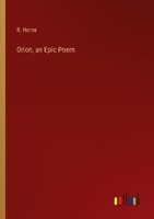 Orion, An Epic Poem R. Horne