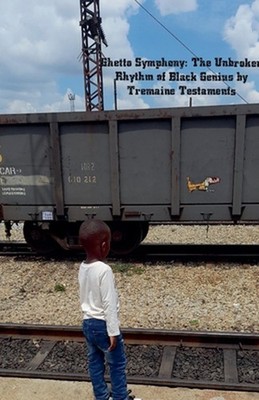Ghetto Symphony: The Unbroken Rhythm of Black Genius by Trevor Madziva Paperback