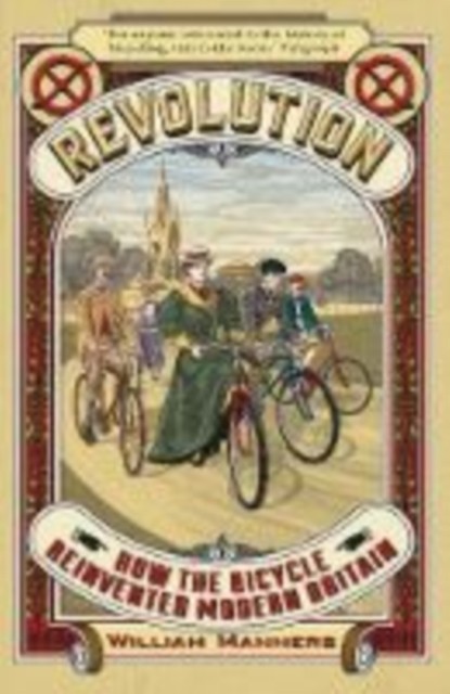 Revolution: How the Bicycle Reinvented Modern Britain,William Manners - Image 4