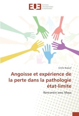 Angoisse et expérience de la perte dans la pathologie état-limite Emilie Baduel