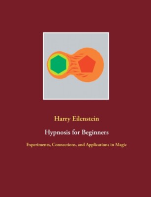 Eilenstein - Hypnosis for Beginners Experiments Connections and Appl - X555z
