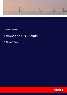 Prinkle and His Friends A Novel. Vol. I James Shearer Taschenbuch 316 S. 2017