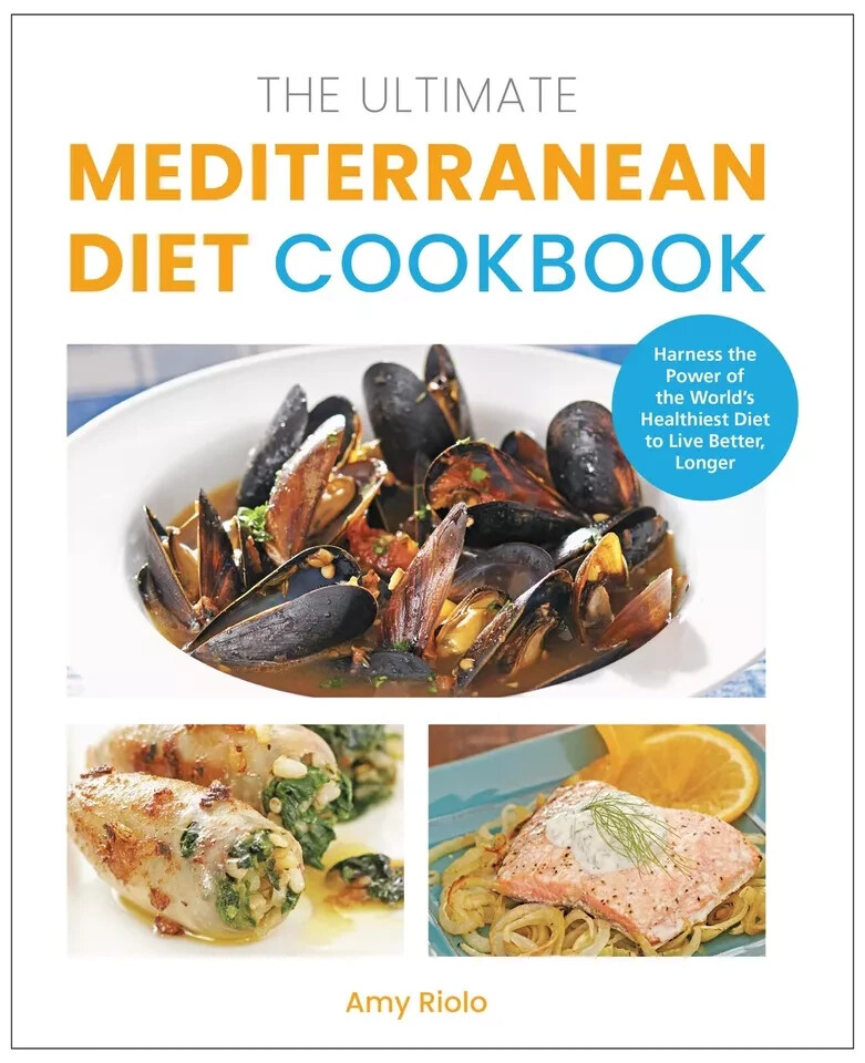 Ultimate Mediterranean Diet Cookbook:Harness Power World's Healthie by Amy Riolo