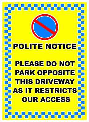 PLEASE DONT PARK OPPOSITE DRIVEWAY IT RESTRICTS ACCESS PRINTED SIGNS ...