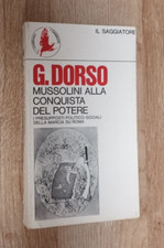 GUIDO DORSO-MUSSOLINI ALLA CONQUISTA DEL POTERE-IL SAGGIATORE ED.-1972