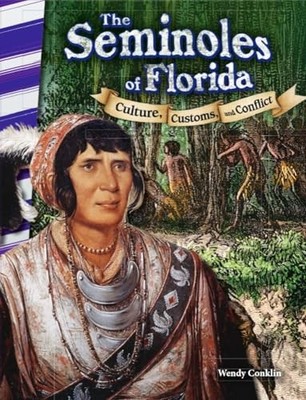 The Seminoles of Florida: Culture, Customs, and Conflict (Social Studies Rea...