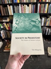 Society in Prehistory: The Origins of Human C...