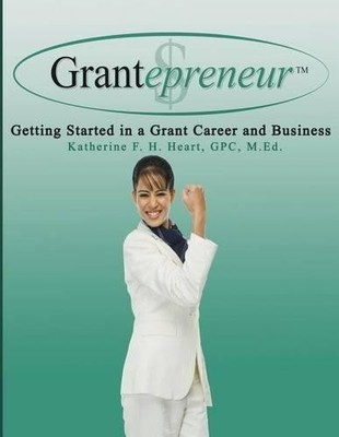 Katherine F H Heart Grantepreneur (Taschenbuch)