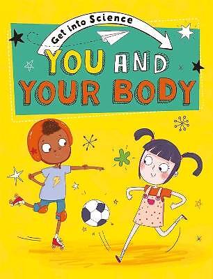 Get Into Science: You and Your Body, Jane Lacey,