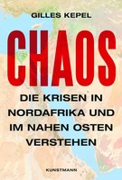 Chaos Die Krisen In Nordafrika Und Im Nahen Osten Verstehen Gilles Kepel Buch