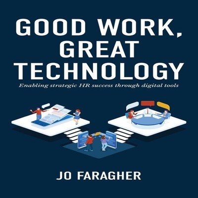 Good Work Great Technology Enabling Strategic HR Success Through