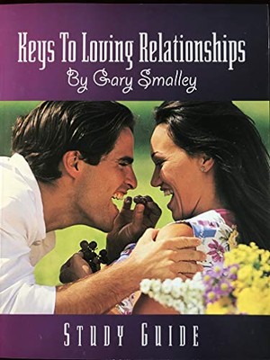 KEYS TO LOVING RELATIONSHIPS : STUDY GUIDE By Gary Smalley
