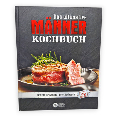 Das ultimative Männer Kochbuch Schritt für Schritt Foto Anleitung Kochen Einfach