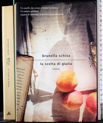 DIE AUSWAHL VON GIULIA. BRUNELLA SCHISA. MONDADORI. 1ED. WEIHE DER AUTORIN.