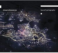 Sleepmakeswaves - Love Of Cartography - Cd - G4Z