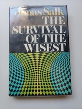The Survival of the Wisest by Jonas Salk (1973, Hardcover) First  1st Edition