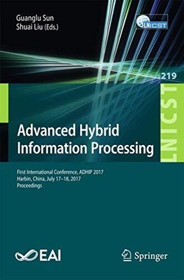 Advanced Hybrid Information Processing: First International Conference, ADHIP 20