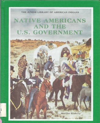 Native Americans and the U.S. Government (Junior Library of American Indians...