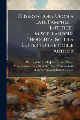 Observations Upon a Late Pamphlet, Entitled, Miscellaneous Thoughts, &c. in a Le