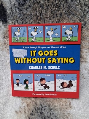 Charles M.Schulz It Goes Without Saying 50 Years Peanuts Strips Paperback Book