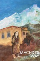 Machig's Way | A Tibetan Girl's Struggle To Follow The Path Of The Yogi | Low
